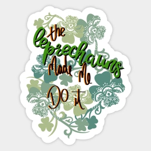 The leprechauns made me do it! Sticker